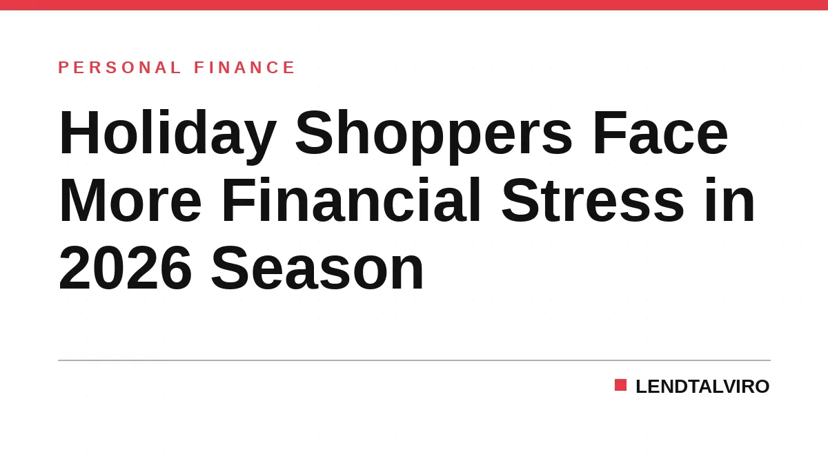 Holiday Shoppers Face More Financial Stress in 2026 Season