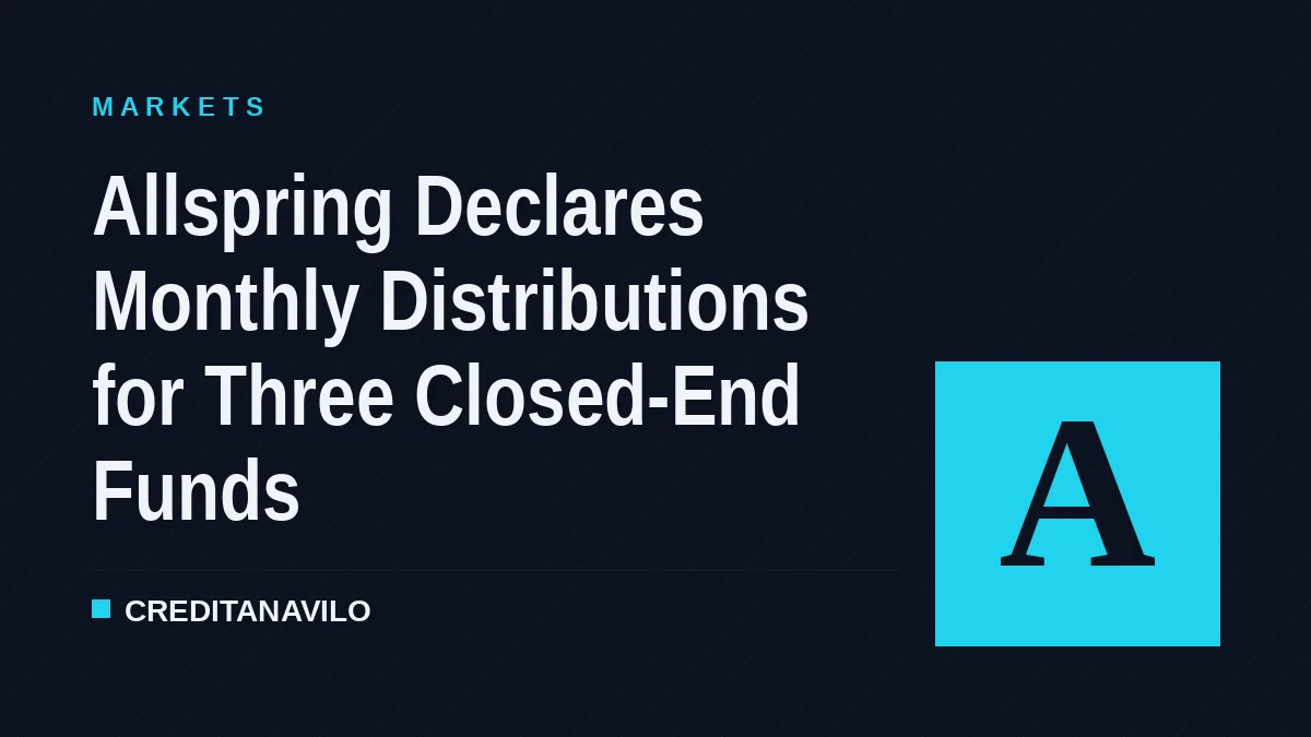 Allspring Declares Monthly Distributions for Three Closed-End Funds
