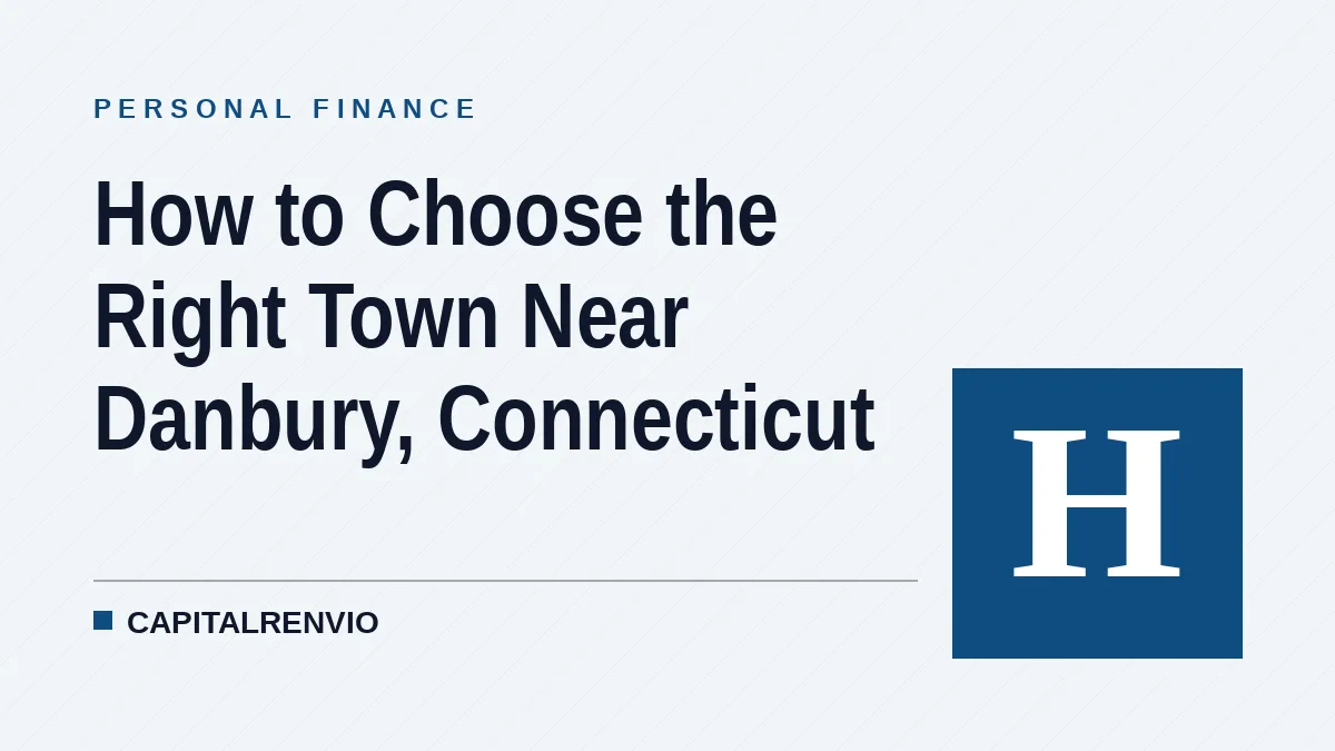 How to Choose the Right Town Near Danbury, Connecticut
