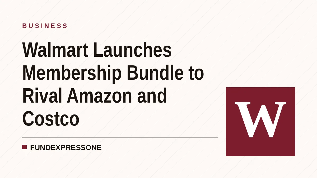 Walmart Launches Membership Bundle to Rival Amazon and Costco