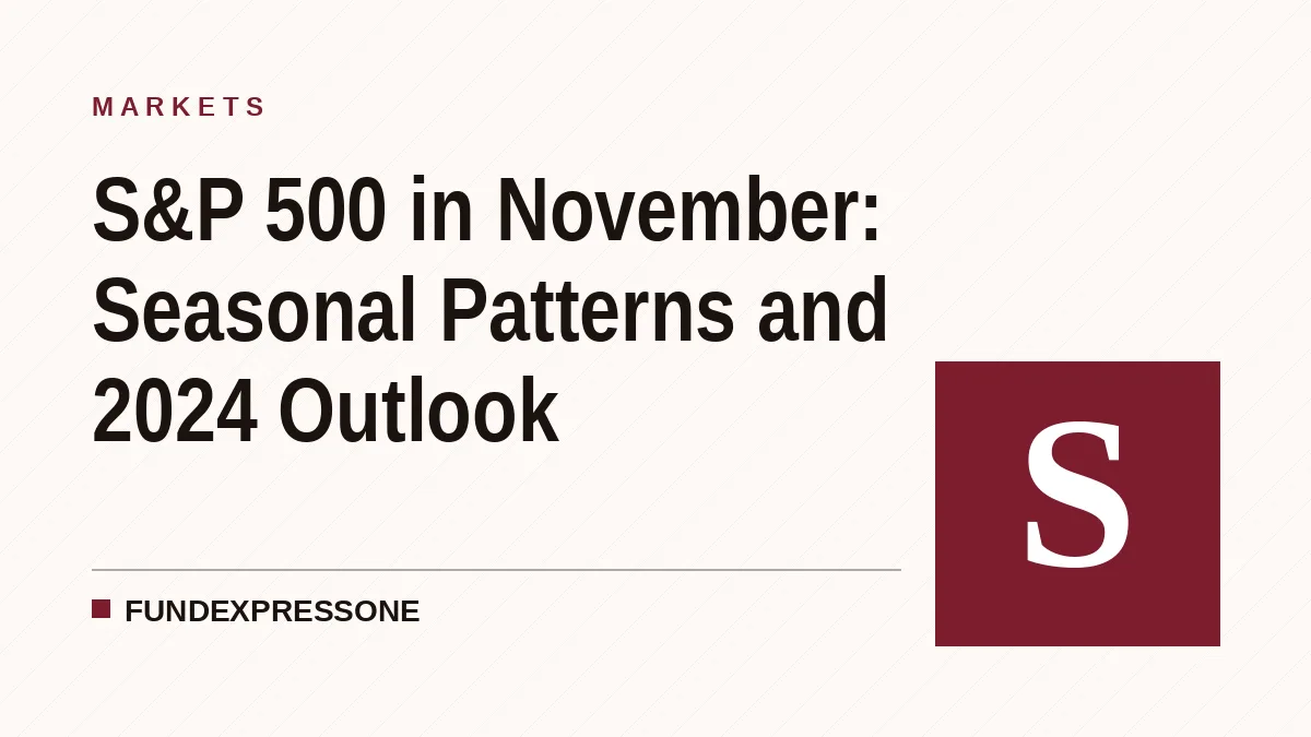 S&P 500 in November: Seasonal Patterns and 2024 Market Context