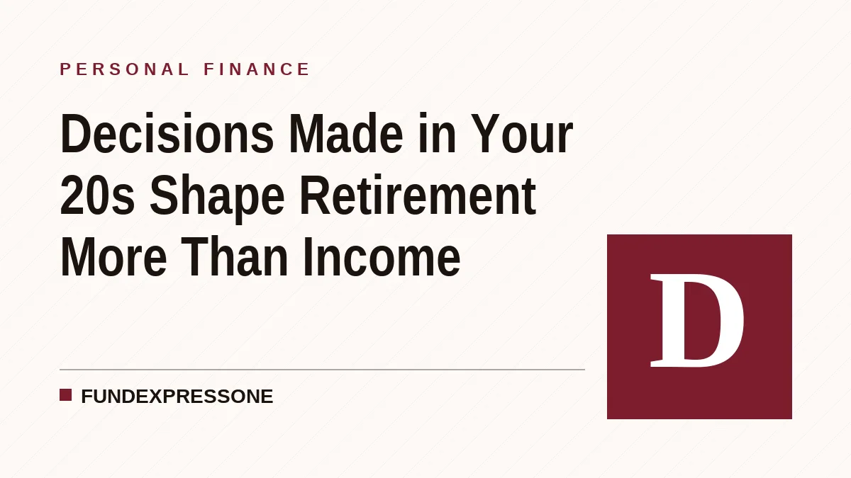 Decisions Made in Your 20s Shape Retirement More Than Income
