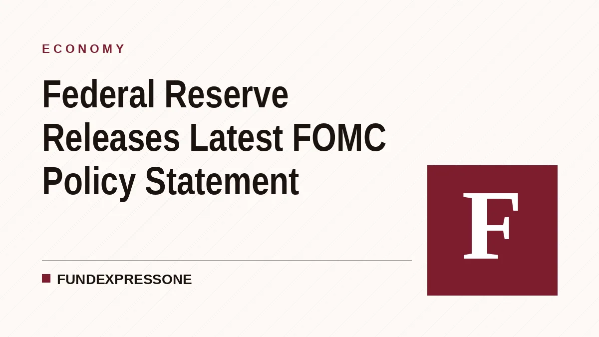 Federal Reserve Releases Latest FOMC Policy Statement
