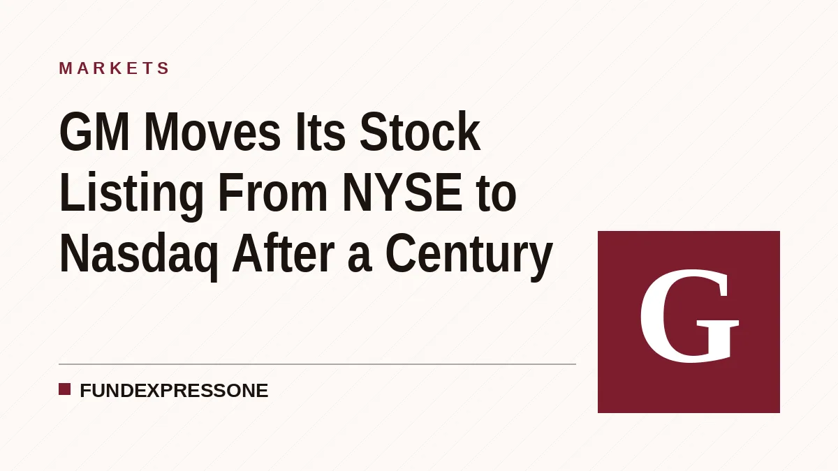 GM Moves Its Stock Listing From NYSE to Nasdaq After a Century