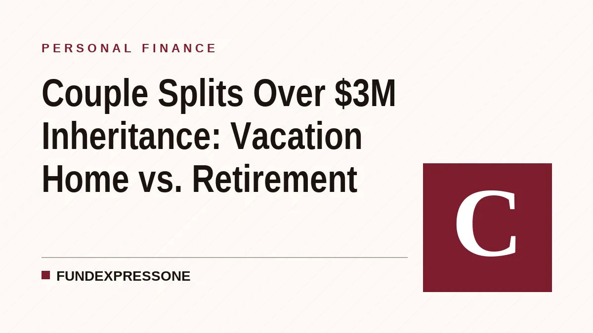 Couple Splits Over $3M Inheritance: Vacation Home vs. Retirement