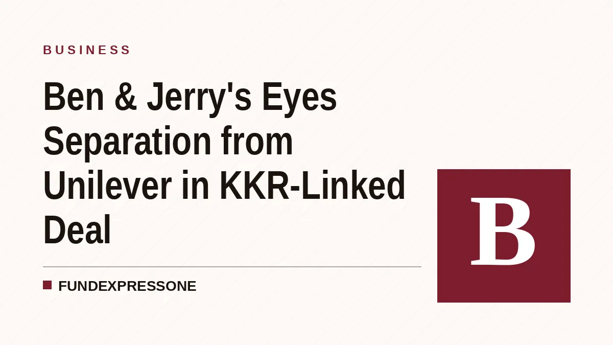 Ben & Jerry's Eyes Separation from Unilever in KKR-Linked Deal