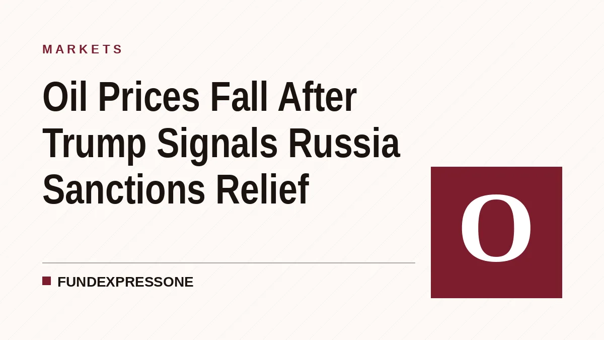 Oil Prices Fall After Trump Signals Russia Sanctions Relief