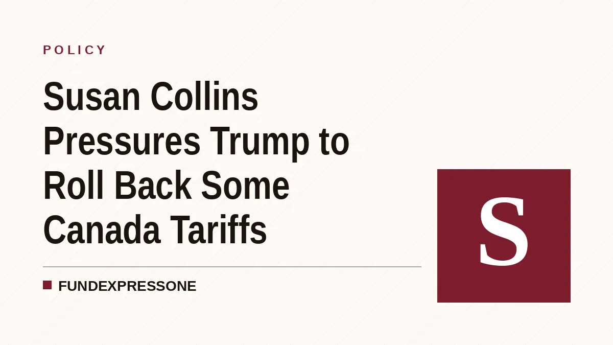 Susan Collins Pressures Trump to Roll Back Some Canada Tariffs