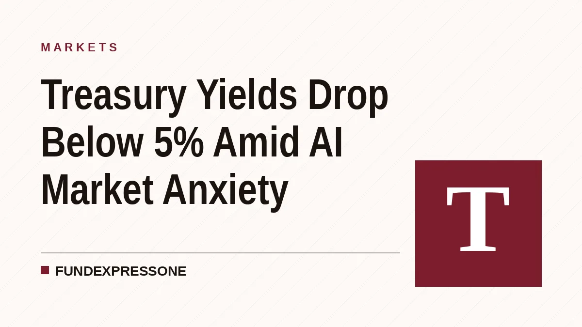 Treasury Yields Drop Below 5% Amid AI Market Anxiety