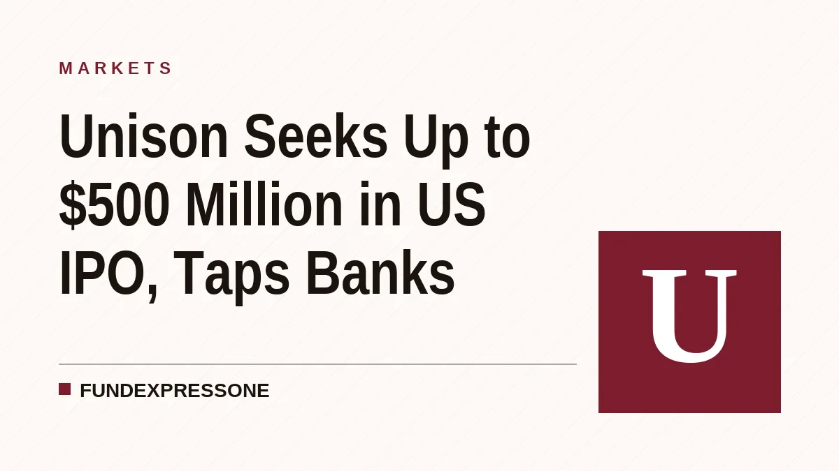 Unison Seeks Up to $500 Million in US IPO, Taps Banks