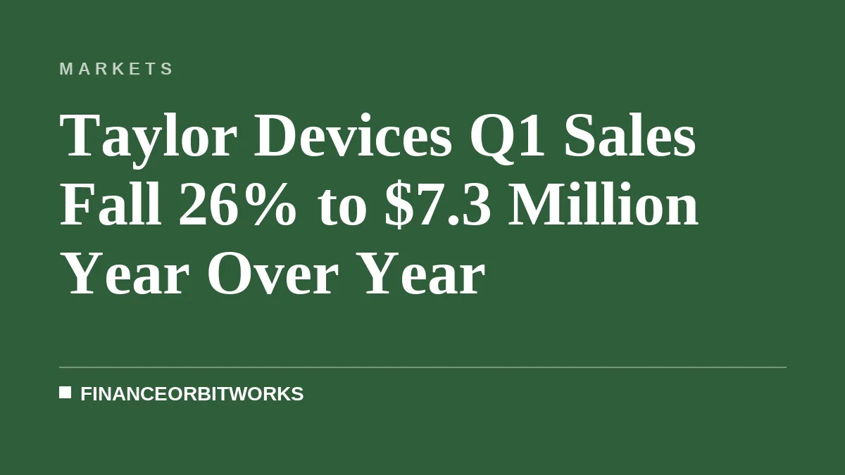 Taylor Devices Q1 Sales Fall 26% to $7.3 Million Year Over Year