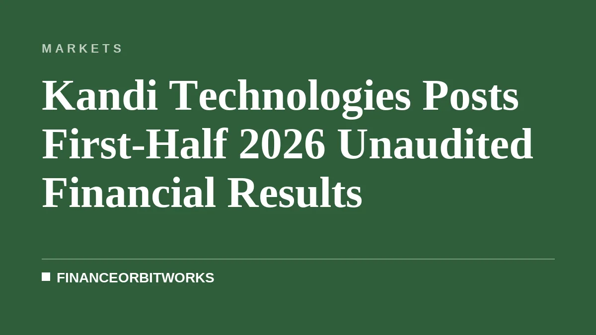Kandi Technologies Posts First-Half 2026 Unaudited Financial Results