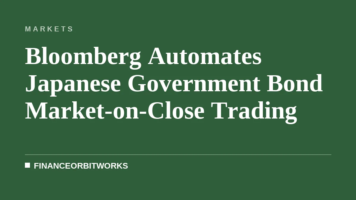 Bloomberg Automates Japanese Government Bond Market-on-Close Trading