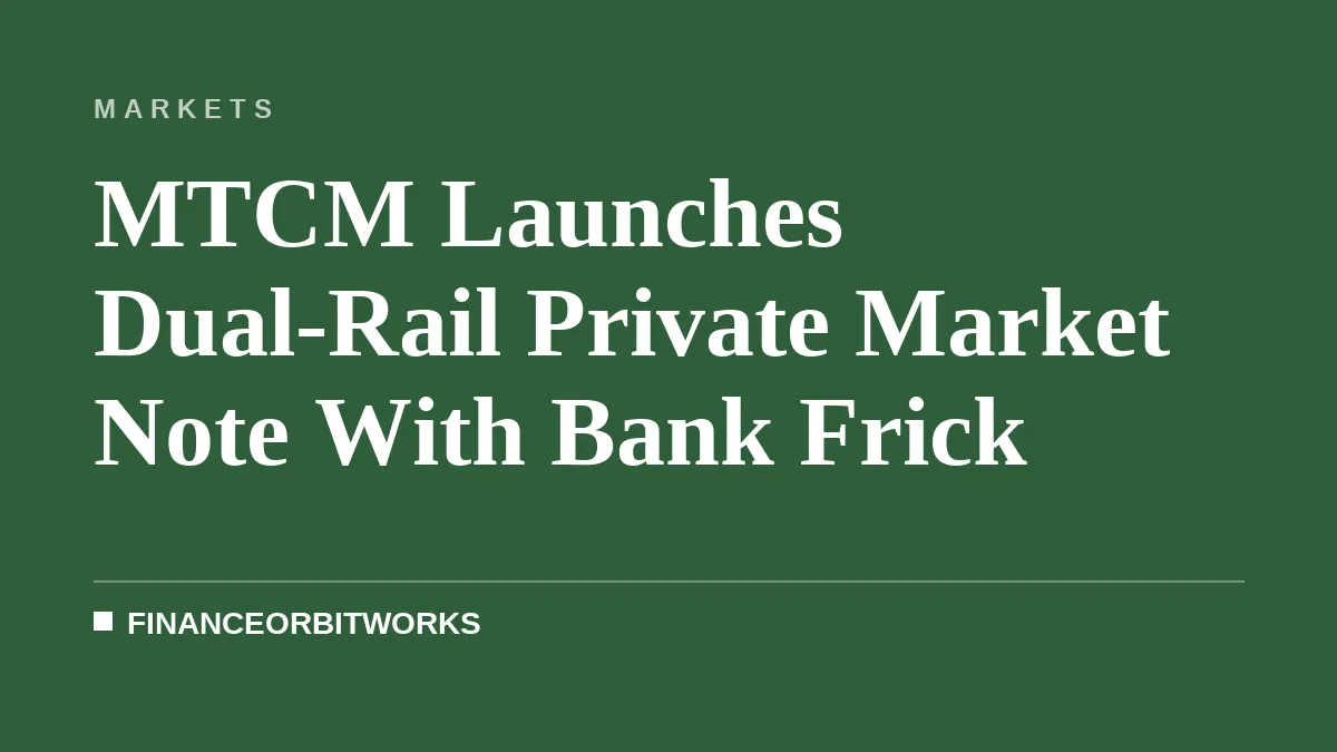 MTCM Launches Dual-Rail Private Market Note With Bank Frick