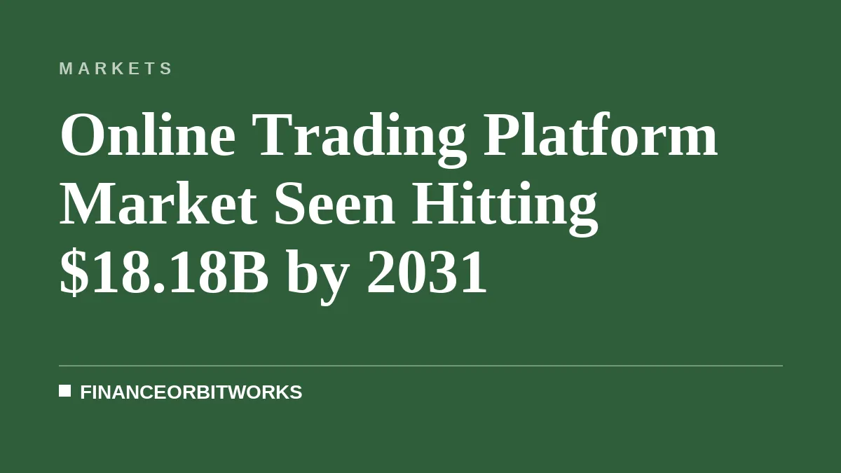 Online Trading Platform Market Seen Hitting $18.18B by 2031