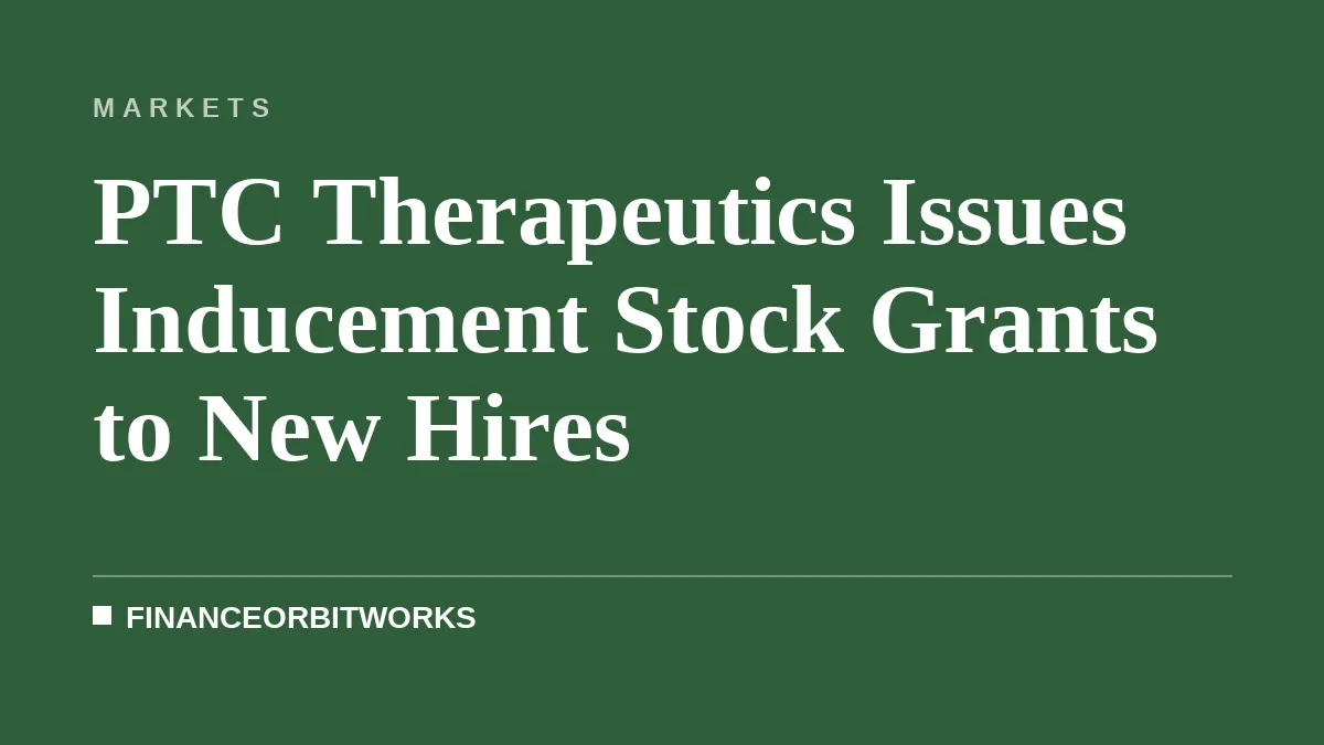 PTC Therapeutics Issues Inducement Stock Grants to New Hires