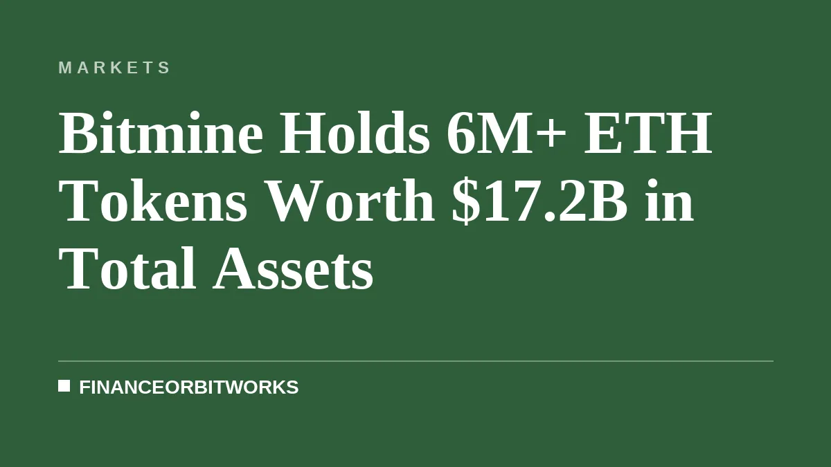 Bitmine Holds 6M+ ETH Tokens Worth $17.2B in Total Assets