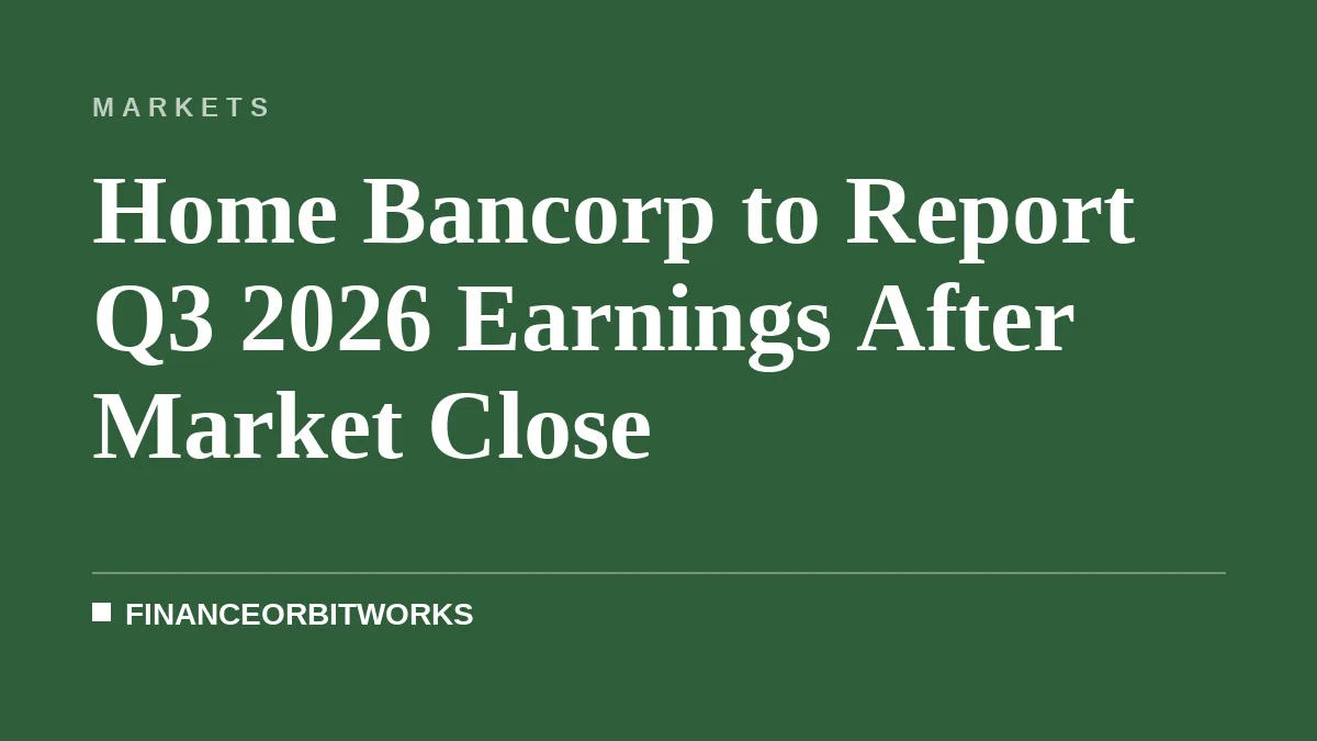 Home Bancorp to Report Q3 2026 Earnings After Market Close