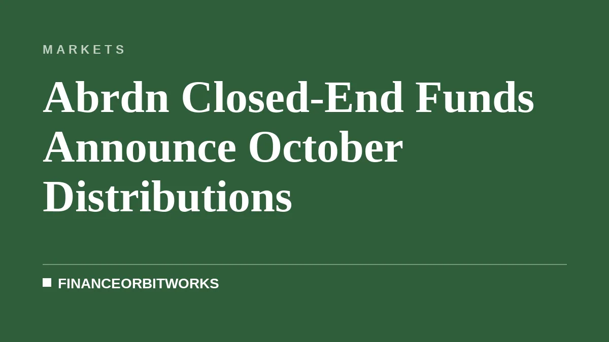 Abrdn Closed-End Funds Announce October Distributions