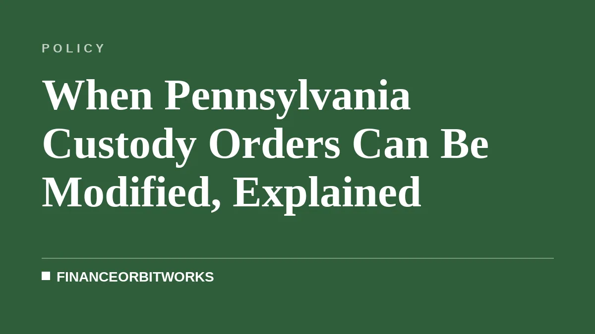 When Pennsylvania Custody Orders Can Be Modified, Explained
