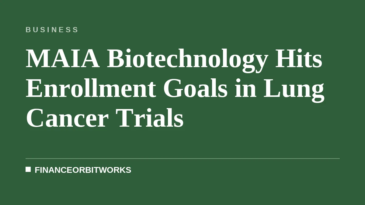 MAIA Biotechnology Hits Enrollment Goals in Lung Cancer Trials