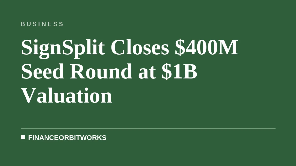 SignSplit Closes $400M Seed Round at $1B Valuation