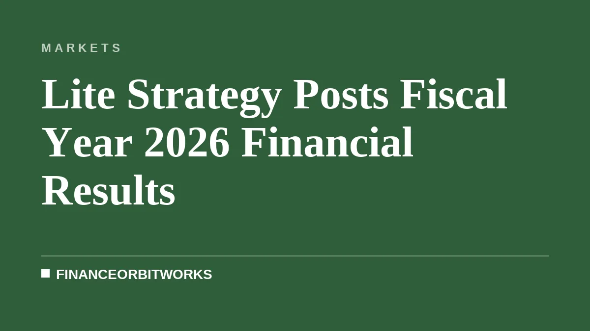Lite Strategy Posts Fiscal Year 2026 Financial Results