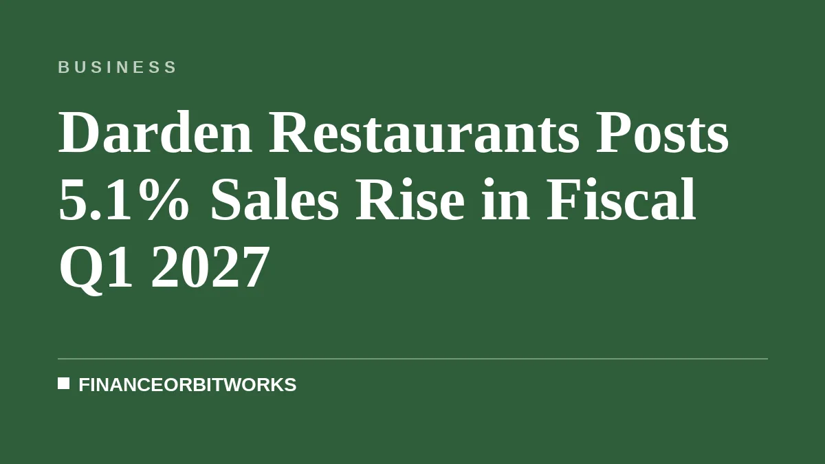 Darden Restaurants Posts 5.1% Sales Rise in Fiscal Q1 2027