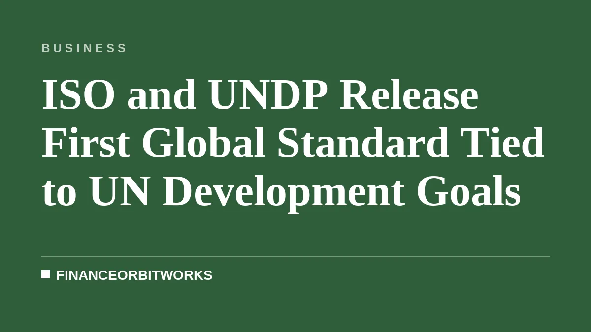 ISO and UNDP Release First Global Standard Tied to UN Development Goals