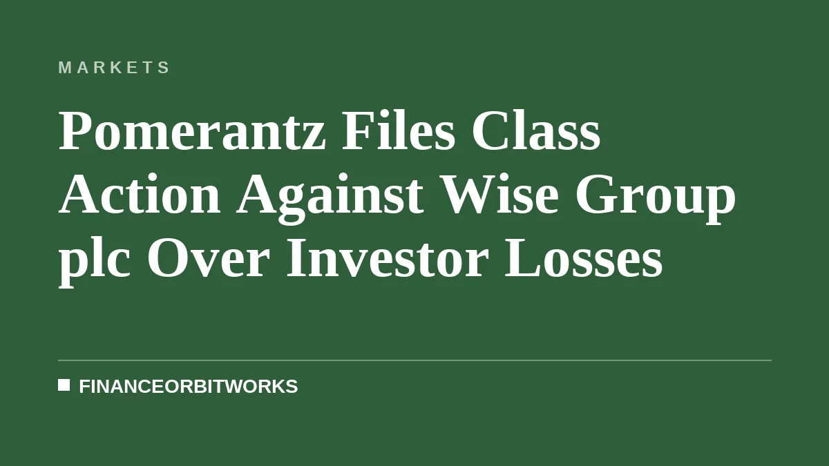 Pomerantz Files Class Action Against Wise Group plc Over Investor Losses