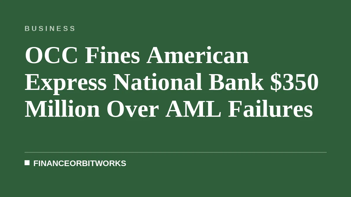 OCC Fines American Express National Bank $350 Million Over AML Failures