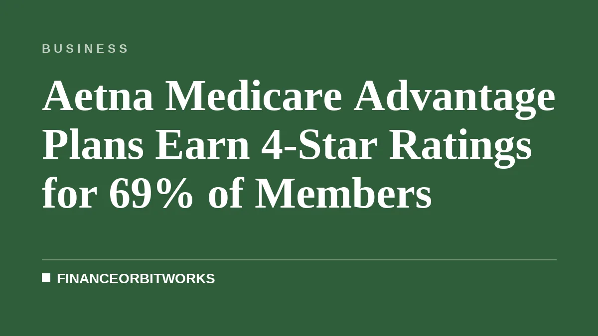 Aetna Medicare Advantage Plans Earn 4-Star Ratings for 69% of Members
