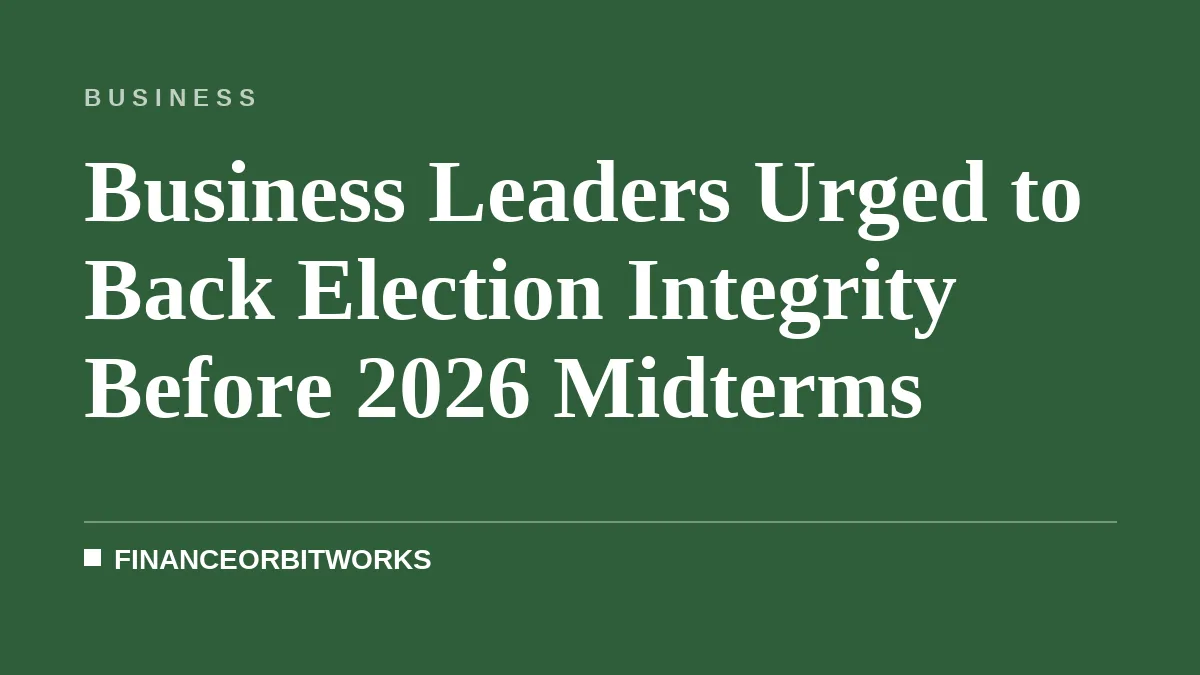 Business Leaders Urged to Back Election Integrity Before 2026 Midterms