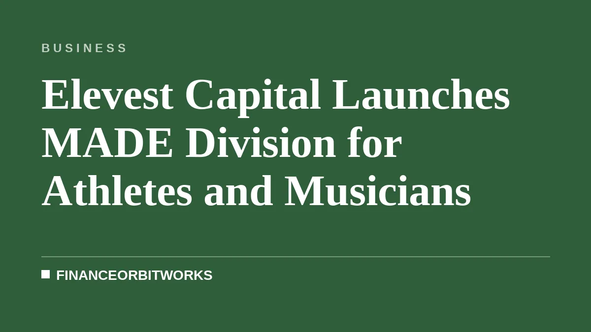 Elevest Capital Launches MADE Division for Athletes and Musicians