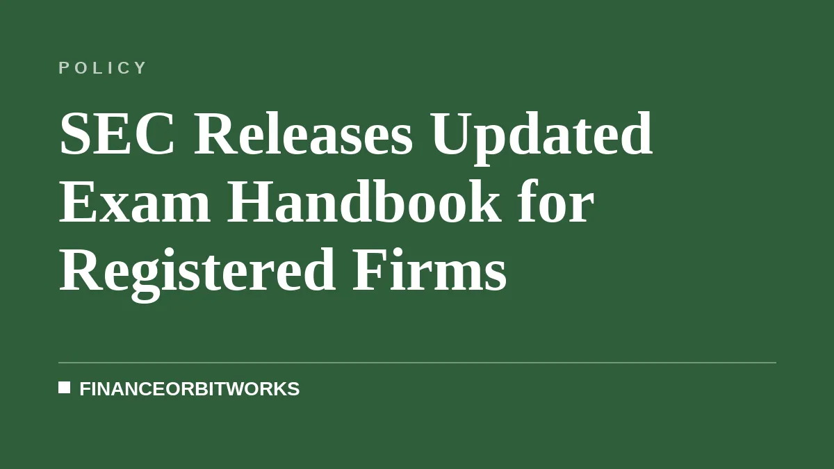 SEC Releases Updated Exam Handbook for Registered Firms