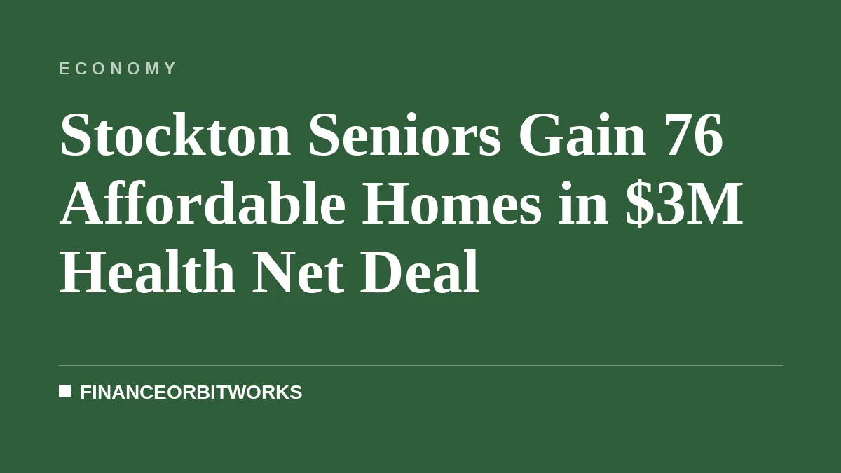 Stockton Seniors Gain 76 Affordable Homes in $3M Health Net Deal