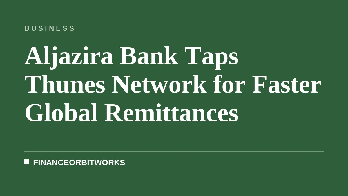 Aljazira Bank Taps Thunes Network for Faster Global Remittances