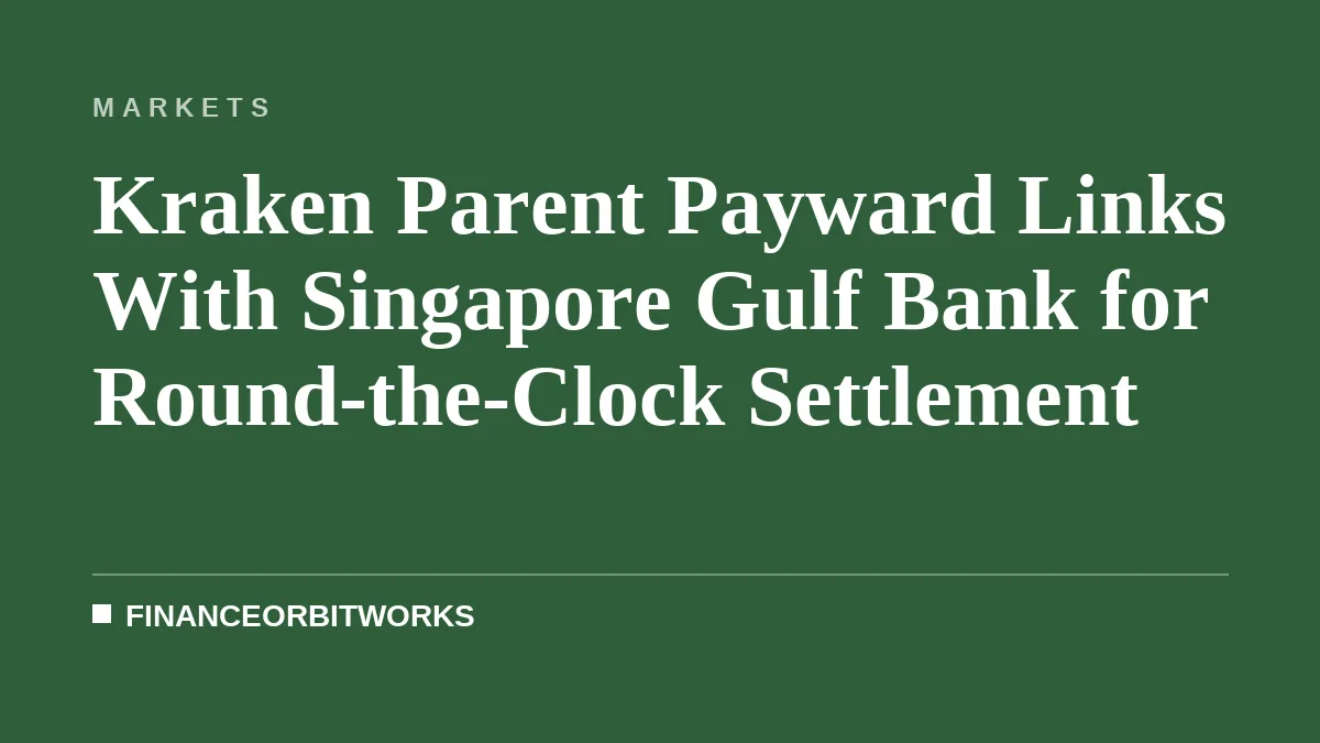 Kraken Parent Payward Links With Singapore Gulf Bank for Round-the-Clock Settlement