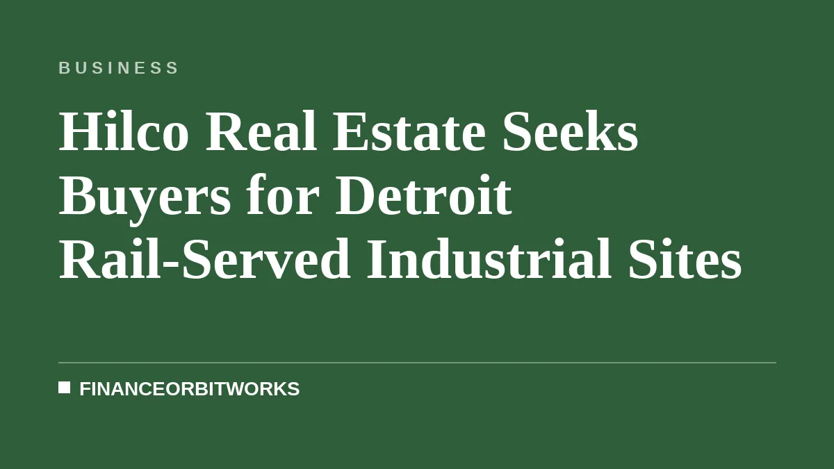 Hilco Real Estate Seeks Buyers for Detroit Rail-Served Industrial Sites