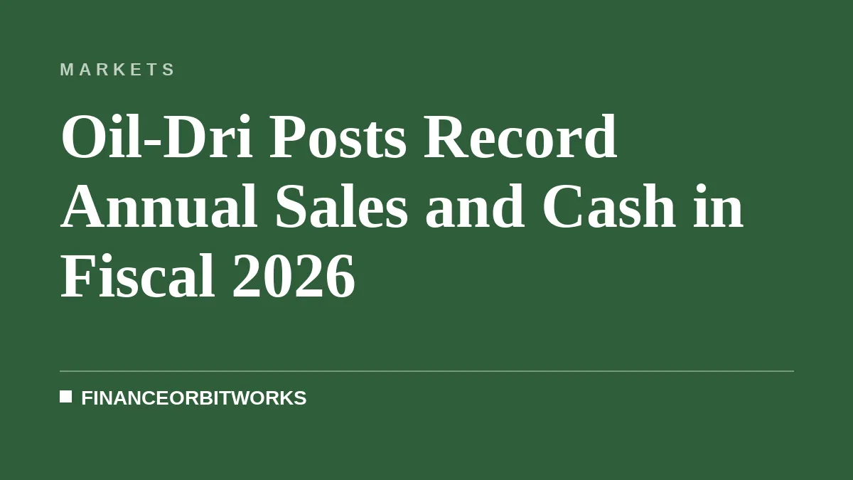 Oil-Dri Posts Record Annual Sales and Cash in Fiscal 2026