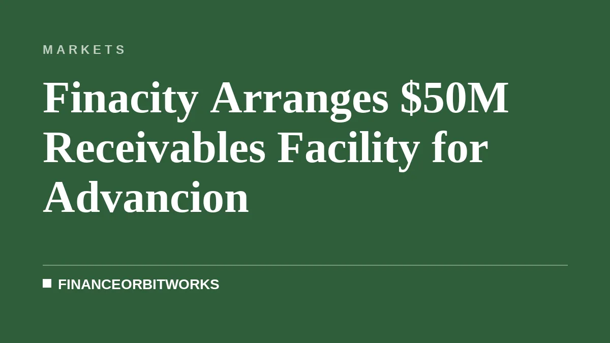 Finacity Arranges $50M Receivables Facility for Advancion