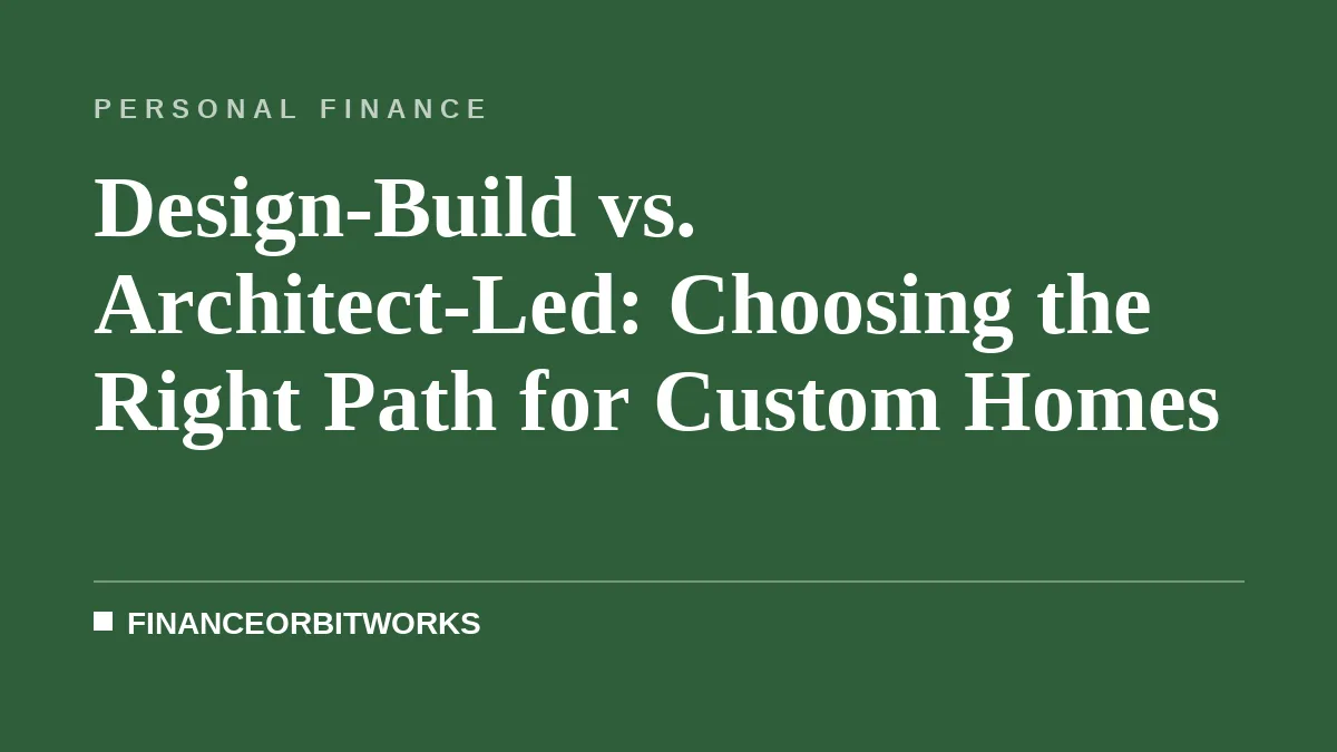 Design-Build vs. Architect-Led: Choosing the Right Path for Custom Homes