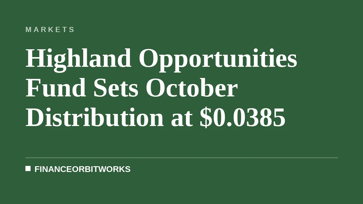 Highland Opportunities Fund Sets October Distribution at $0.0385