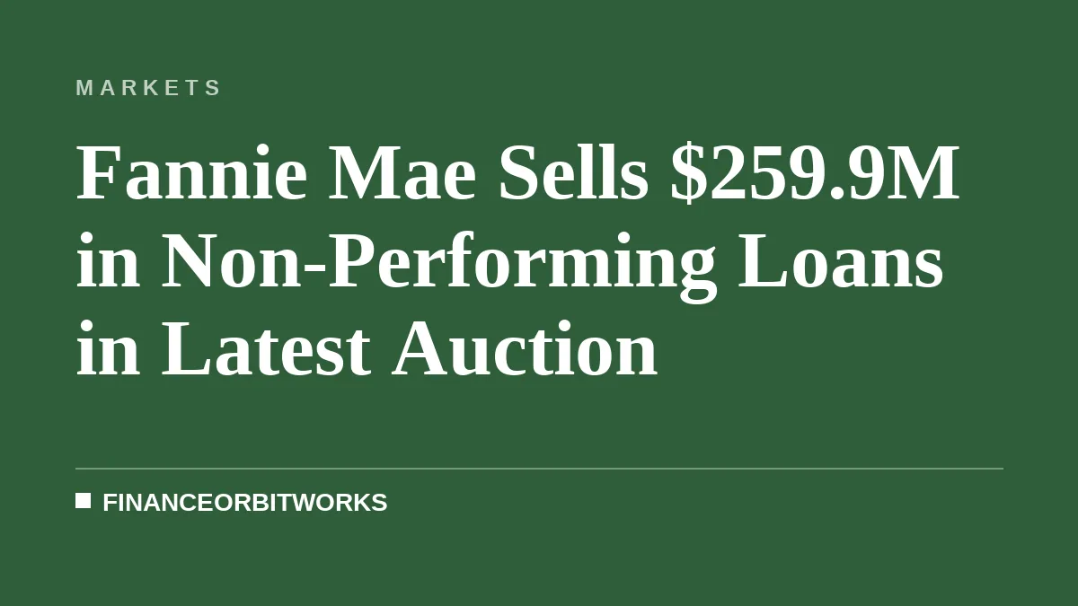 Fannie Mae Sells $259.9M in Non-Performing Loans in Latest Auction