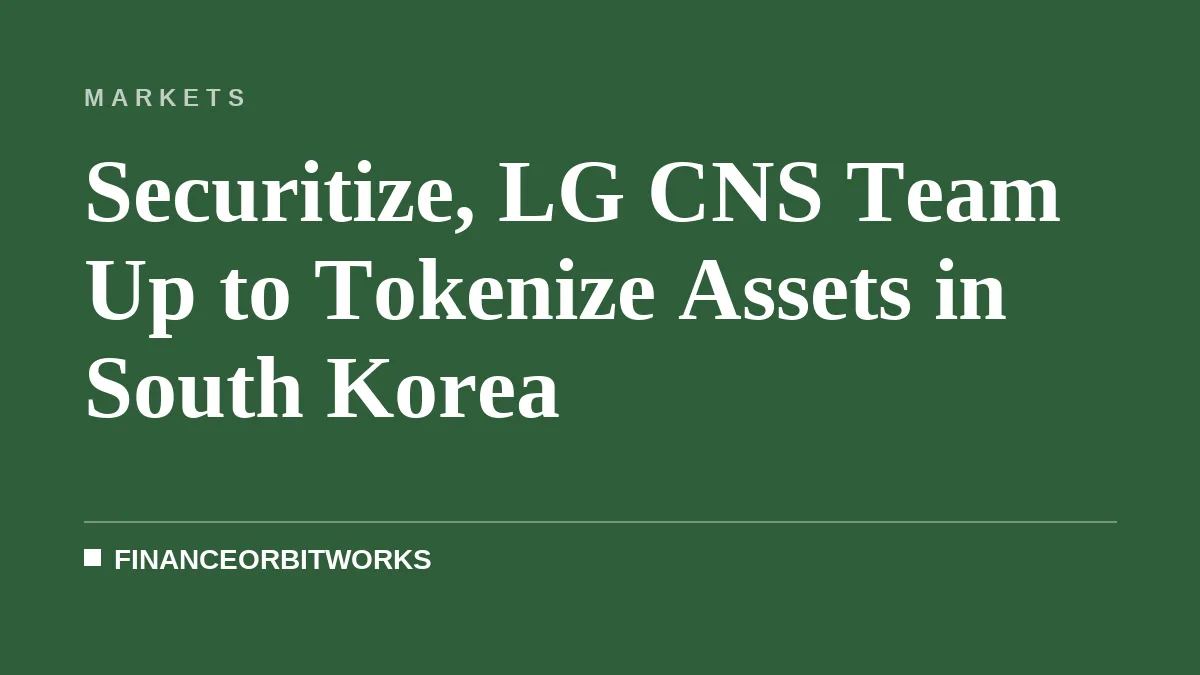 Securitize, LG CNS Team Up to Tokenize Assets in South Korea