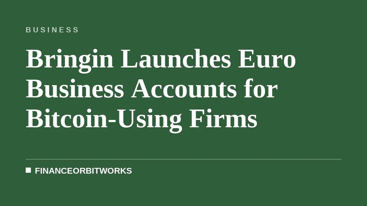 Bringin Launches Euro Business Accounts for Bitcoin-Using Firms