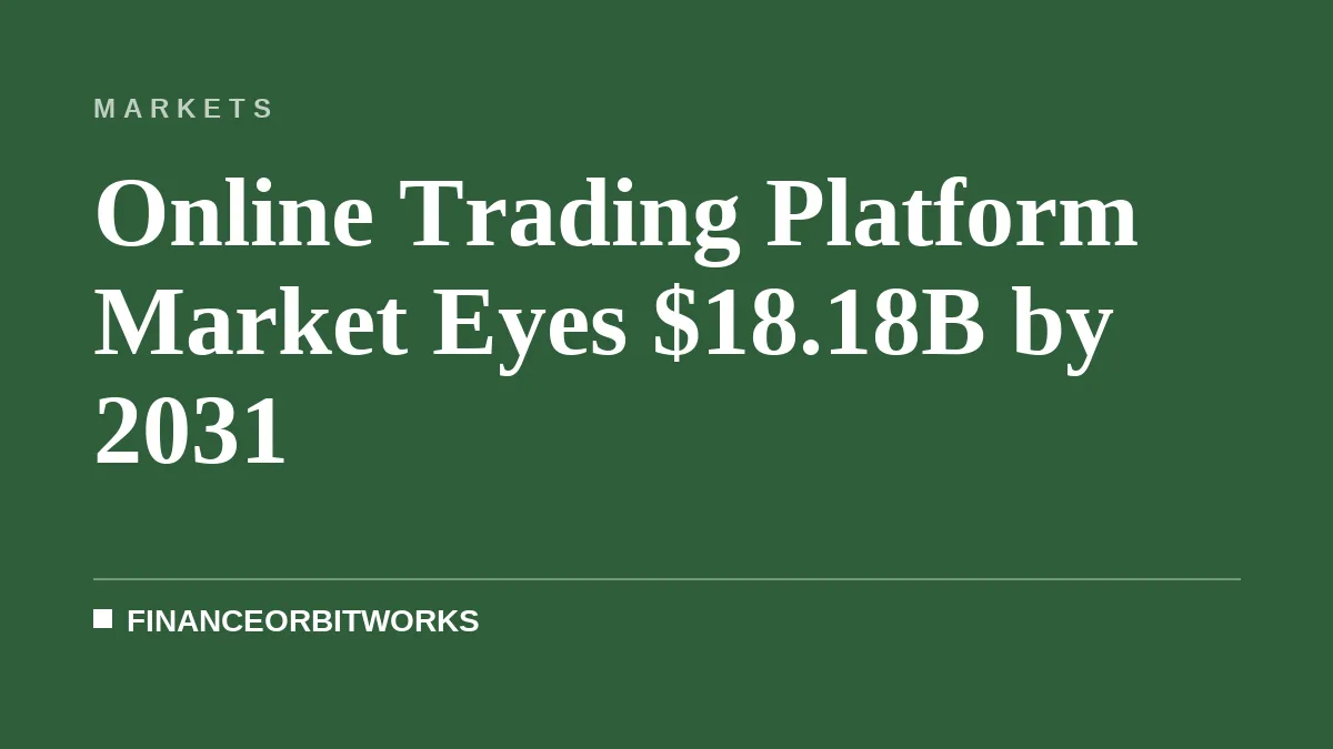 Online Trading Platform Market Eyes $18.18B by 2031