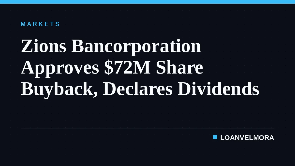 Zions Bancorporation Approves $72M Share Buyback, Declares Dividends
