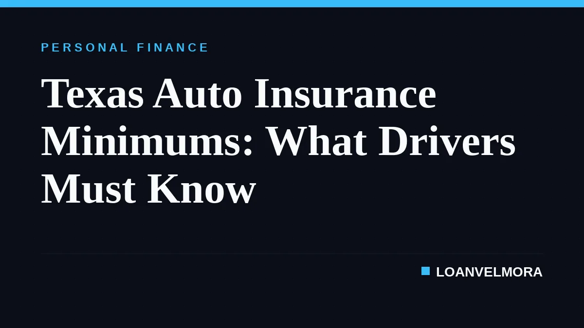 Texas Auto Insurance Minimums: What Drivers Must Know