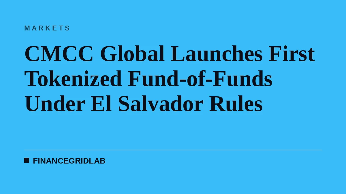 CMCC Global Launches First Tokenized Fund-of-Funds Under El Salvador Rules
